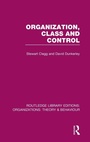 Cover: Organization, Class and Control (RLE: Organizations) - Routledge