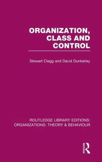 Enlarge image Cover: Organization, Class and Control (RLE: Organizations) - Routledge