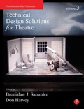Cover: Technical Design Solutions for Theatre Volume 3 - Routledge