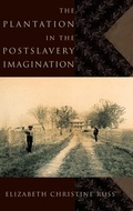 Cover: The Plantation in the Postslavery Imagination - Oxford University Press Inc
