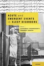 Cover: Acute and Emergent Events in Sleep Disorders - Oxford University Press Inc