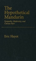 Cover: The Hypothetical Mandarin Sympathy, modernity, and Chinese Pain - Oxford University Press Inc