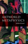Cover: Artworld Metaphysics - Oxford University Press