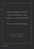 Cover: The Prosecution and Defense of Public Corruption - Oxford University Press Inc