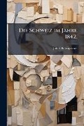 Cover: Die Schweiz Im Jahre 1842... - Nabu Press
