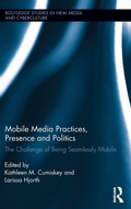 Cover: Mobile Media Practices, Presence and Politics - Routledge