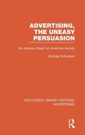 Cover: Advertising, The Uneasy Persuasion (RLE Advertising) - Routledge