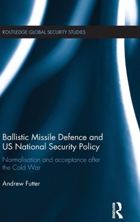 Enlarge image Cover: Ballistic Missile Defence and US National Security Policy - Routledge