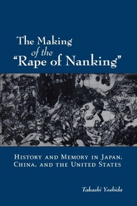 Enlarge image Cover: The Making of the "Rape of Nanking" - Oxford University Press Inc