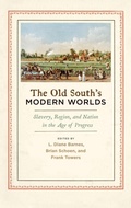 Cover: The Old South's Modern Worlds - Oxford University Press Inc