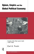 Cover: Opium, Empire and the Global Political Economy - Routledge