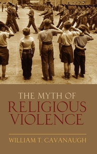Enlarge image Cover: The Myth of Religious Violence - Oxford University Press Inc