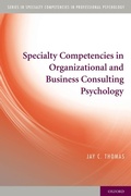 Cover: Specialty Competencies in Organizational and Business Consulting Psychology - Oxford University Press Inc