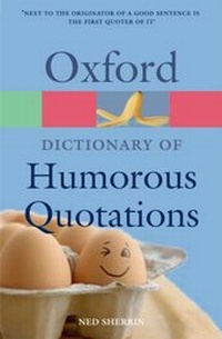 Enlarge image Cover: Oxford Dictionary of Humorous Quotations - Oxford University Press