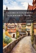 Cover: Friedrich Holderlins Ausgewahlte Werke... - Nabu Press