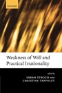 Cover: Weakness of Will and Practical Irrationality - Oxford University Press