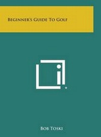 Enlarge image Cover: Beginner's Guide to Golf - Literary Licensing, LLC