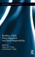 Cover: Bioethics, Public Moral Argument, and Social Responsibility - Routledge