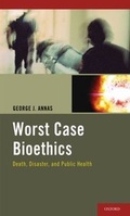 Cover: Worst Case Bioethics - Oxford University Press Inc