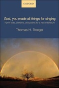 Cover: God, you made all things for singing - Oxford University Press Inc