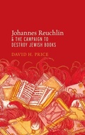 Cover: Johannes Reuchlin and the Campaign to Destroy Jewish Books - Oxford University Press Inc
