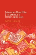 Cover: Johannes Reuchlin and the Campaign to Destroy Jewish Books - Oxford University Press Inc