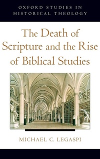 Enlarge image Cover: The Death of Scripture and the Rise of Biblical Studies - Oxford University Press Inc