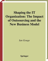 Abbildung von: Shaping the IT Organization - The Impact of Outsourcing and the New Business Model - Springer