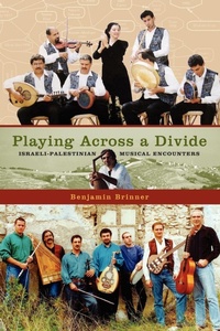 Enlarge image Cover: Playing Across a Divide Israeli-Palestinian Musical Encounters - Oxford University Press Inc