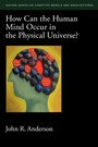 Cover: How Can the Human Mind Occur in the Physical Universe? - Oxford University Press Inc