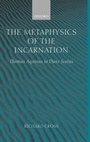 Cover: The Metaphysics of the Incarnation - Oxford University Press