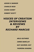 Cover: Voices of Creation: Interviews & Reviews-Ashok K Banker, Charlie Reid, Diana Darby, Robert Scott, Arlo Guthrie, James Barclay, Guy Gavriel Kay, Yasmina Khadra - Lulu.com