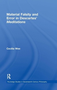 Enlarge image Cover: Material Falsity and Error in Descartes' Meditations - Routledge