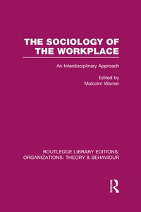 Enlarge image Cover: The Sociology of the Workplace (RLE: Organizations) - Routledge