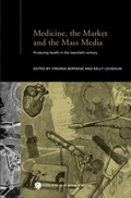Cover: Medicine, the Market and the Mass Media - Routledge