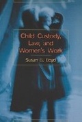 Cover: Child Custody, Law and Women's Work - Oxford University Press, Canada