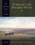 Cover: Forging the Prairie West - Oxford University Press, Canada