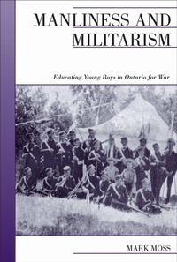 Enlarge image Cover: Manliness and Militarism - Oxford University Press, Canada