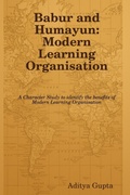 Cover: Babur and Humayun: Modern Learning Organisation:  A Character Study to Identify the Benefits of Modern Learning Organisation - Lulu.com