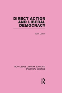 Enlarge image Cover: Direct Action and Liberal Democracy - Routledge