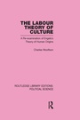 Cover: Labour Theory of Culture Routledge Library Editions: Political Science Volume 42 - Routledge