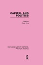 Cover: Capital and Politics Routledge Library Editions: Political Science Volume 44 - Routledge