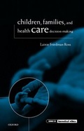 Cover: Children, Families, and Health Care Decision-Making - Oxford University Press