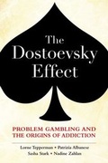 Cover: The Dostoevsky Effect: Problem Gambling and the Origins of Addiction - Oxford University Press, Canada