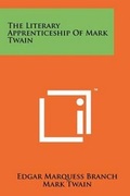 Cover: The Literary Apprenticeship of Mark Twain - Literary Licensing, LLC