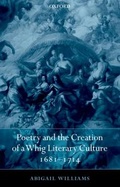 Cover: Poetry and the Creation of a Whig Literary Culture 1681-1714 - Oxford University Press
