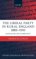 Cover: The Liberal Party in Rural England 1885-1910 - Oxford University Press