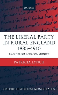 Enlarge image Cover: The Liberal Party in Rural England 1885-1910 - Oxford University Press