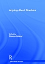 Cover: Arguing About Bioethics - Routledge
