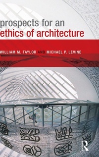 Enlarge image Cover: Prospects for an Ethics of Architecture - Routledge